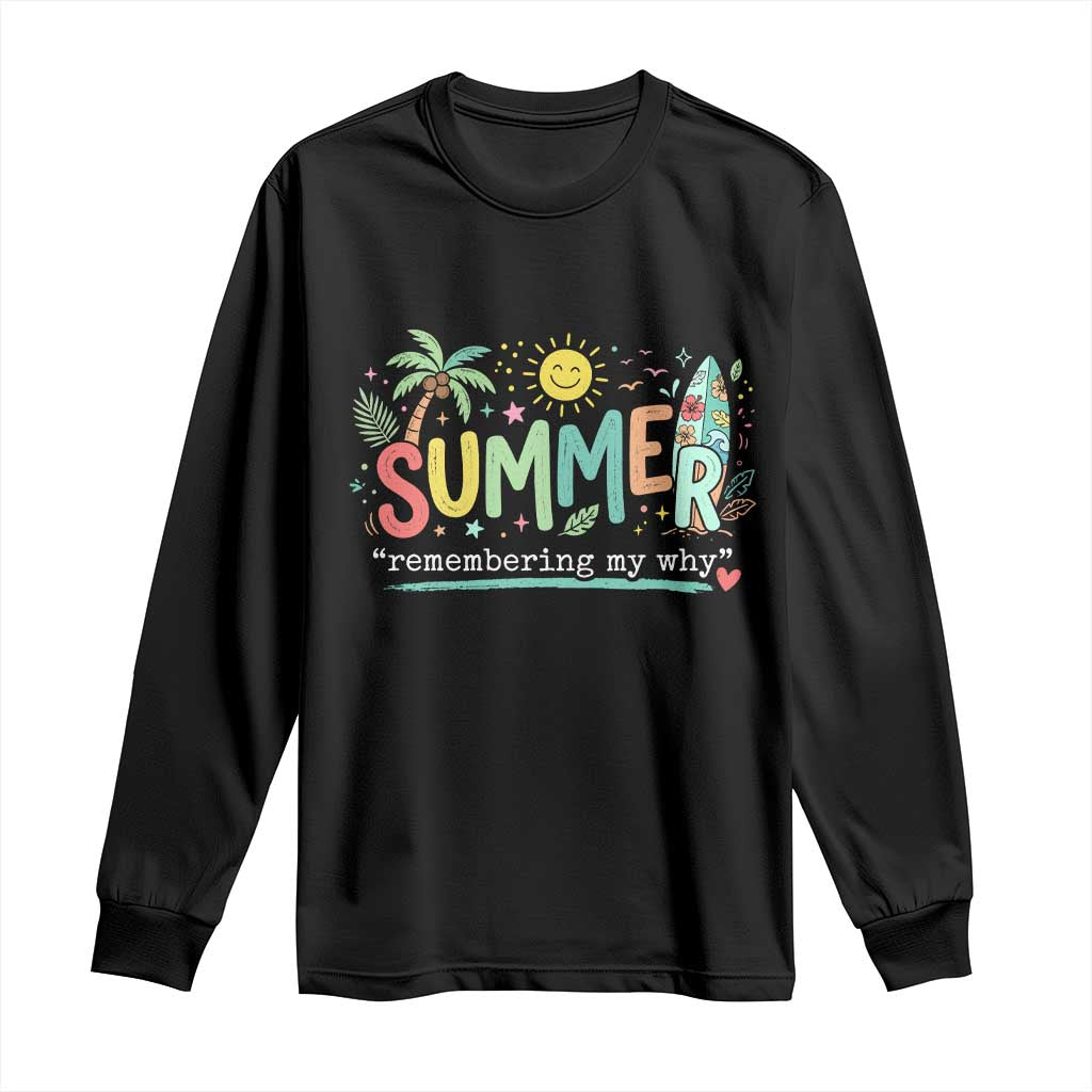 Summer Remembering My Why Long Sleeve Shirt Cute Tropical Beach Palm Tree Surfboard Teacher Graphic