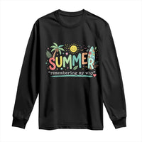 Summer Remembering My Why Long Sleeve Shirt Cute Tropical Beach Palm Tree Surfboard Teacher Graphic
