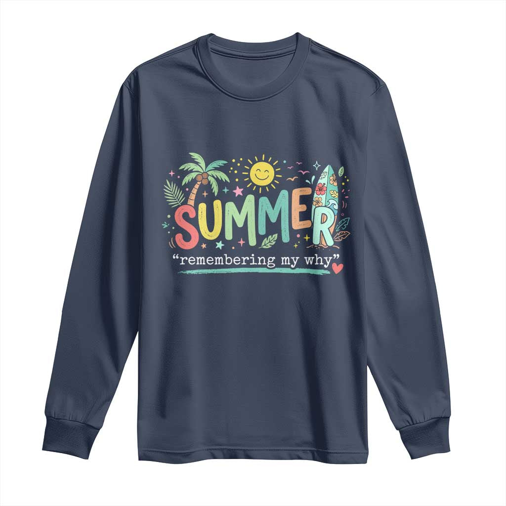 Summer Remembering My Why Long Sleeve Shirt Cute Tropical Beach Palm Tree Surfboard Teacher Graphic