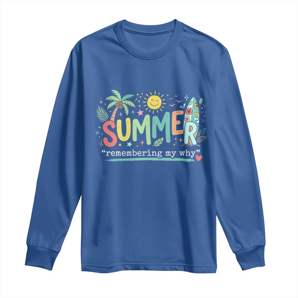 Summer Remembering My Why Long Sleeve Shirt Cute Tropical Beach Palm Tree Surfboard Teacher Graphic