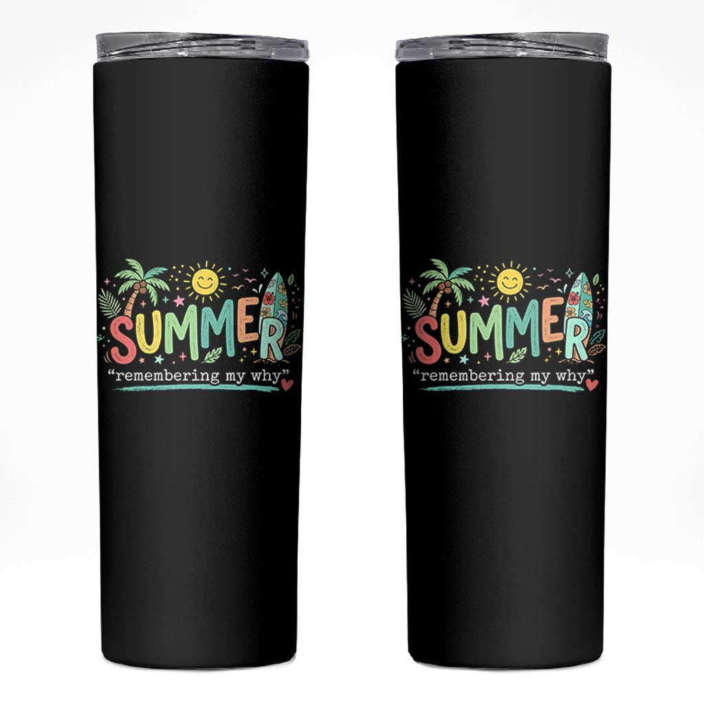 Summer Remembering My Why Skinny Tumbler Cute Tropical Beach Palm Tree Surfboard Teacher Graphic