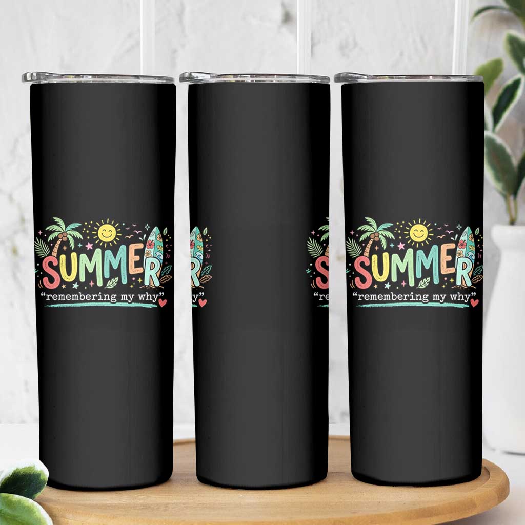 Summer Remembering My Why Skinny Tumbler Cute Tropical Beach Palm Tree Surfboard Teacher Graphic
