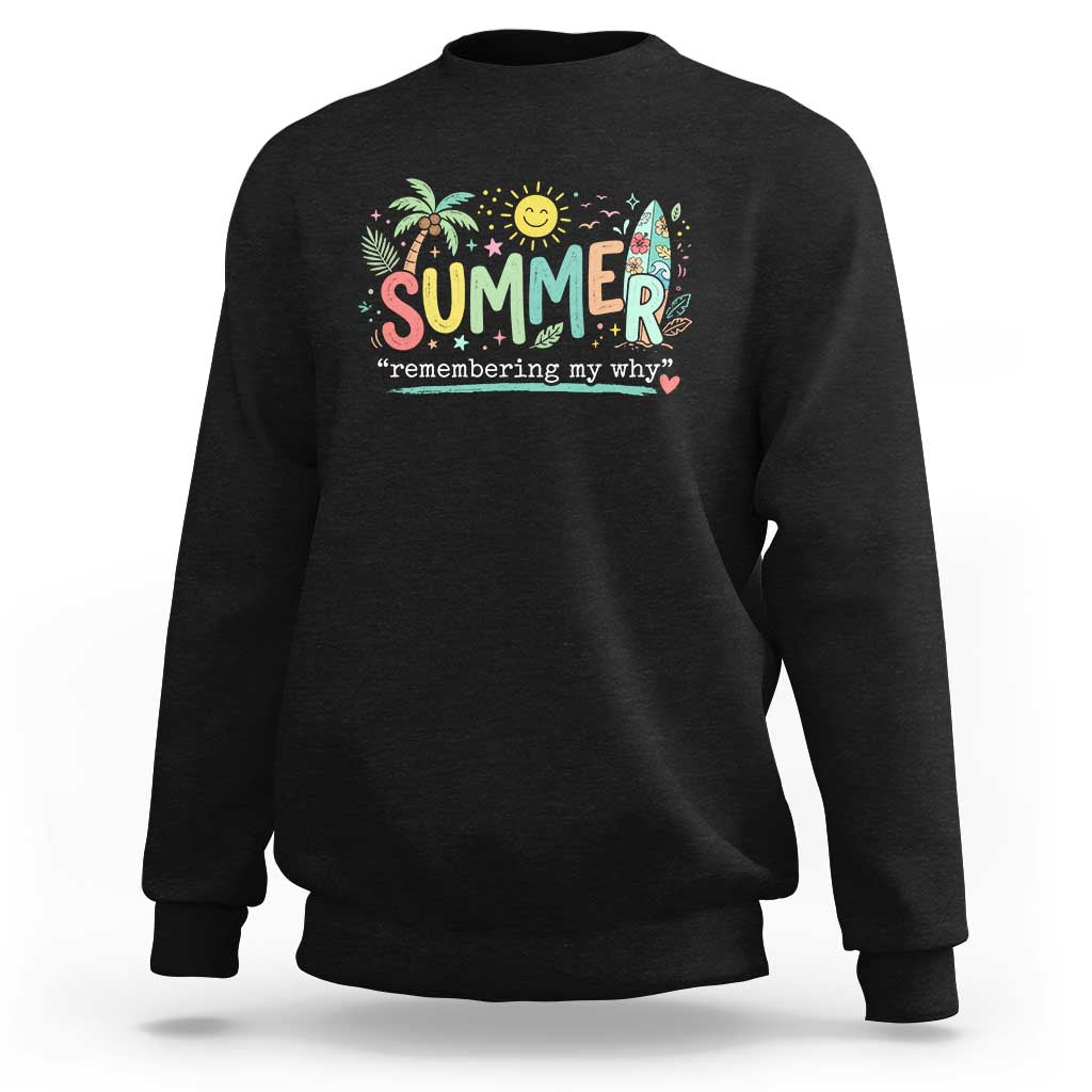 Summer Remembering My Why Sweatshirt Cute Tropical Beach Palm Tree Surfboard Teacher Graphic