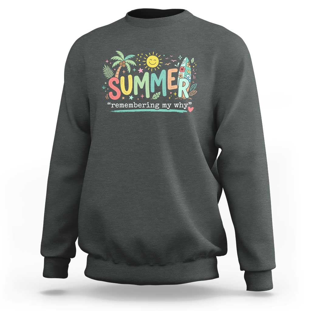 Summer Remembering My Why Sweatshirt Cute Tropical Beach Palm Tree Surfboard Teacher Graphic