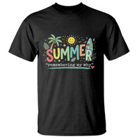 Summer Remembering My Why T Shirt Cute Tropical Beach Palm Tree Surfboard Teacher Graphic