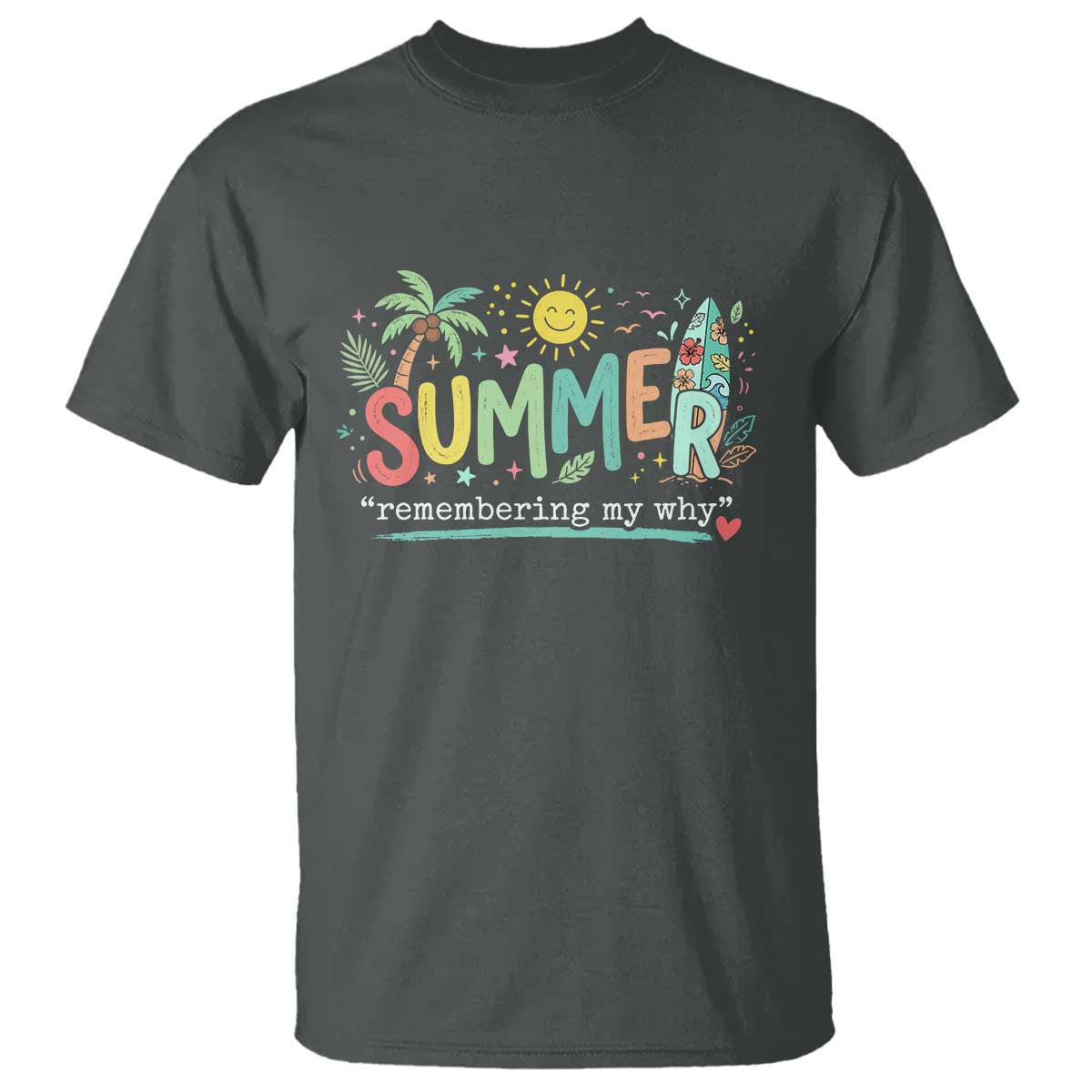 Summer Remembering My Why T Shirt Cute Tropical Beach Palm Tree Surfboard Teacher Graphic