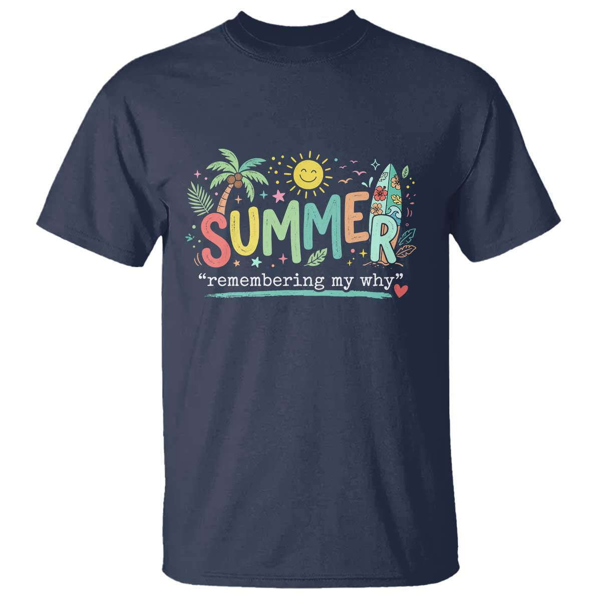 Summer Remembering My Why T Shirt Cute Tropical Beach Palm Tree Surfboard Teacher Graphic