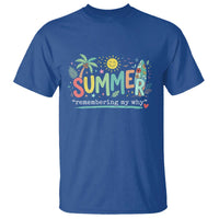 Summer Remembering My Why T Shirt Cute Tropical Beach Palm Tree Surfboard Teacher Graphic