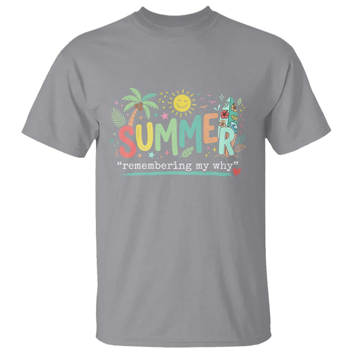 Summer Remembering My Why T Shirt Cute Tropical Beach Palm Tree Surfboard Teacher Graphic