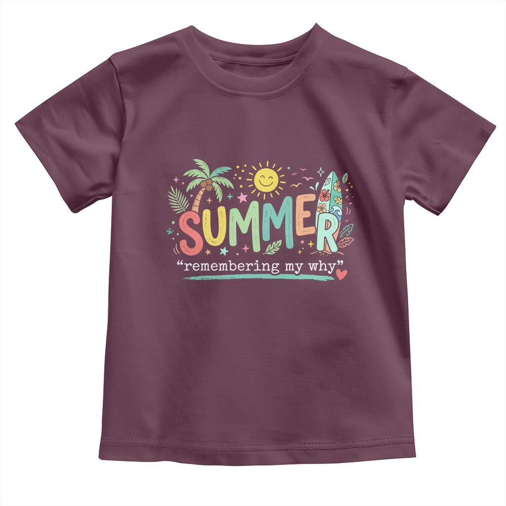 Summer Remembering My Why Toddler T Shirt Cute Tropical Beach Palm Tree Surfboard Teacher Graphic