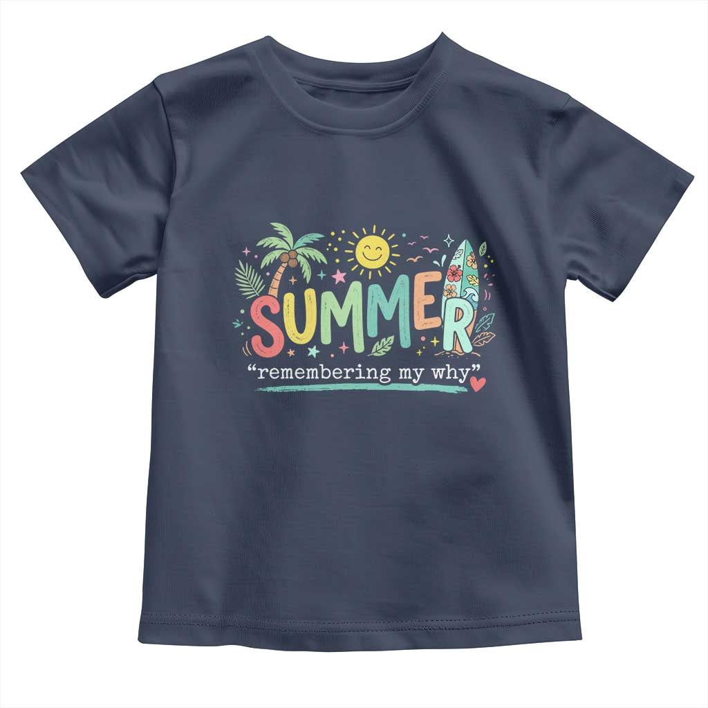 Summer Remembering My Why Toddler T Shirt Cute Tropical Beach Palm Tree Surfboard Teacher Graphic