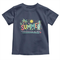 Summer Remembering My Why Toddler T Shirt Cute Tropical Beach Palm Tree Surfboard Teacher Graphic
