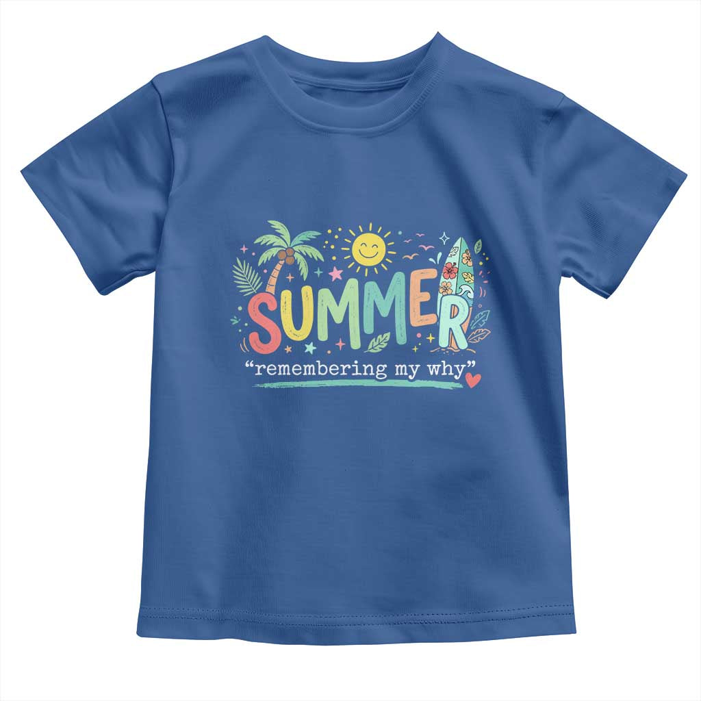 Summer Remembering My Why Toddler T Shirt Cute Tropical Beach Palm Tree Surfboard Teacher Graphic