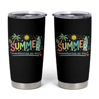 Summer Remembering My Why Tumbler Cup Cute Tropical Beach Palm Tree Surfboard Teacher Graphic