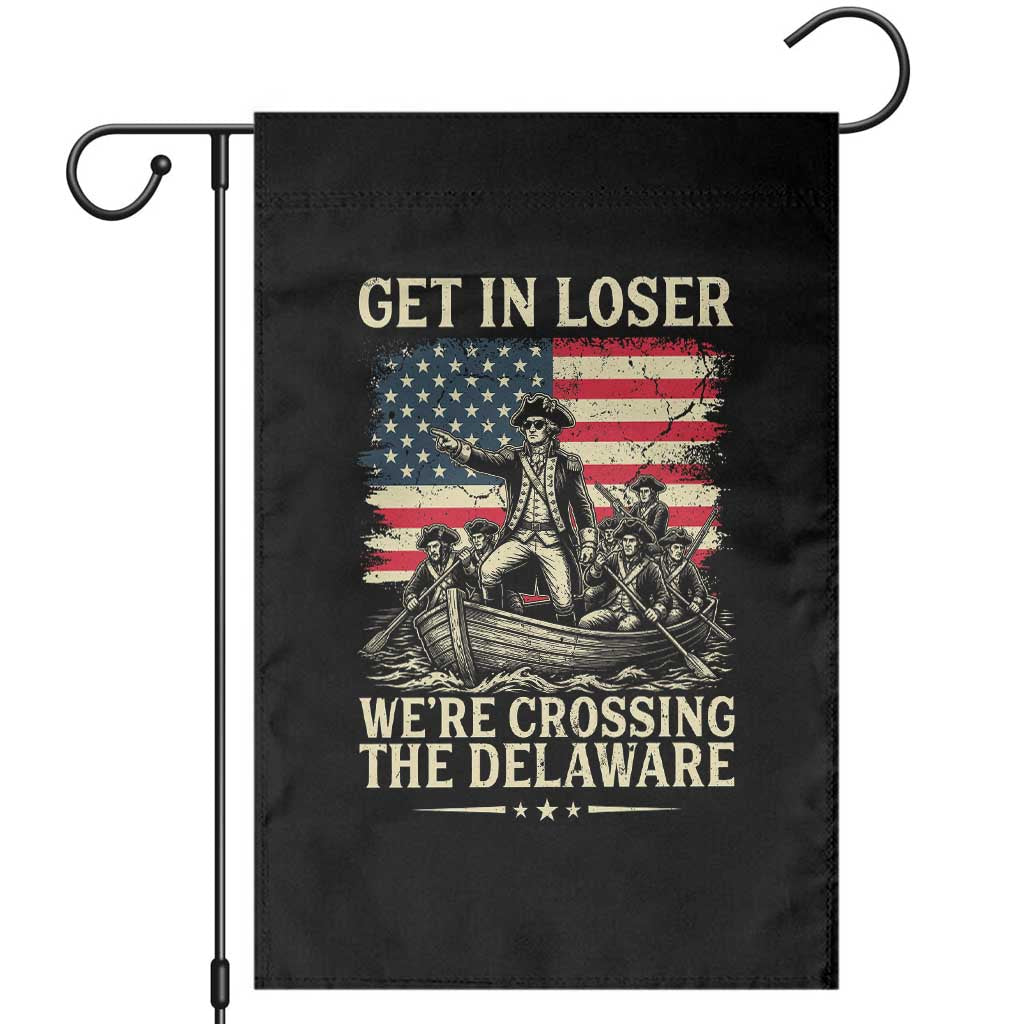 Get In Loser We're Crossing The Delaware Vintage Garden Flag Funny George Washington American Flag Patriotic Fireworks
