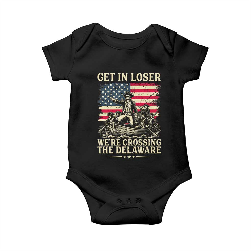 Get In Loser We're Crossing The Delaware Vintage Baby Onesie Funny George Washington American Flag Patriotic Fireworks