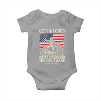 Get In Loser We're Crossing The Delaware Vintage Baby Onesie Funny George Washington American Flag Patriotic Fireworks