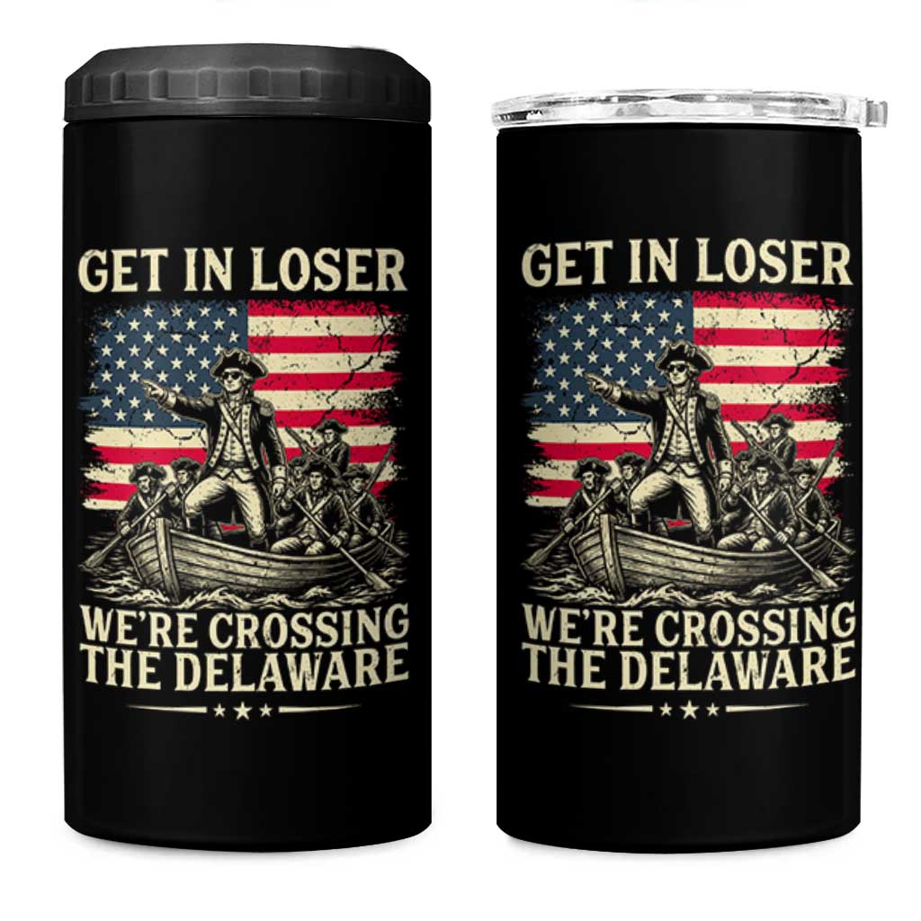 Get In Loser We're Crossing The Delaware Vintage 4 in 1 Can Cooler Tumbler Funny George Washington American Flag Patriotic Fireworks