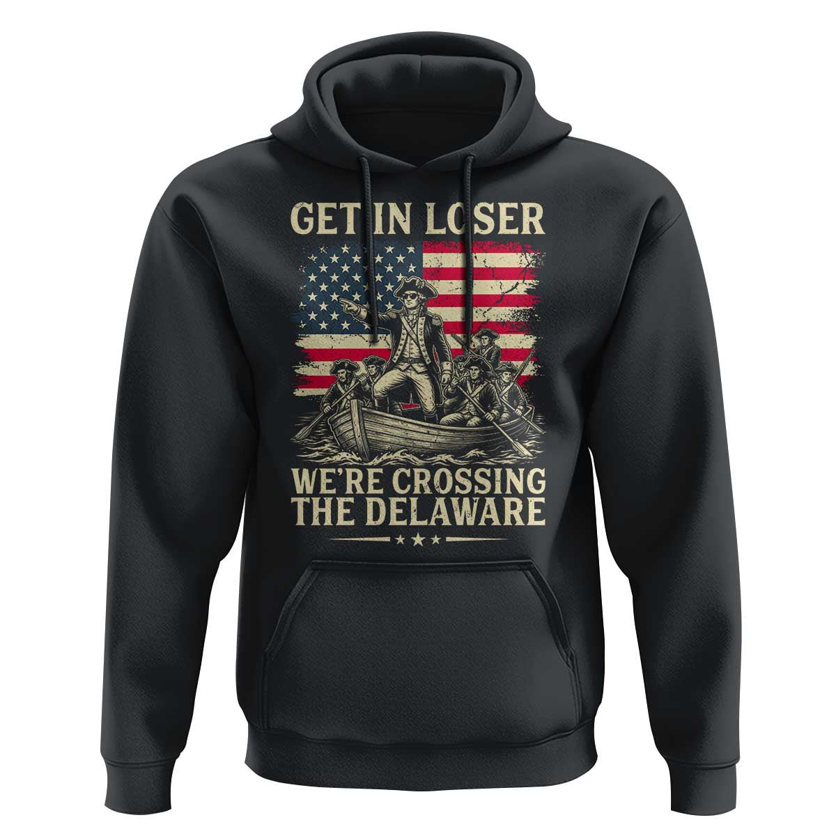 Get In Loser We're Crossing The Delaware Vintage Hoodie Funny George Washington American Flag Patriotic Fireworks