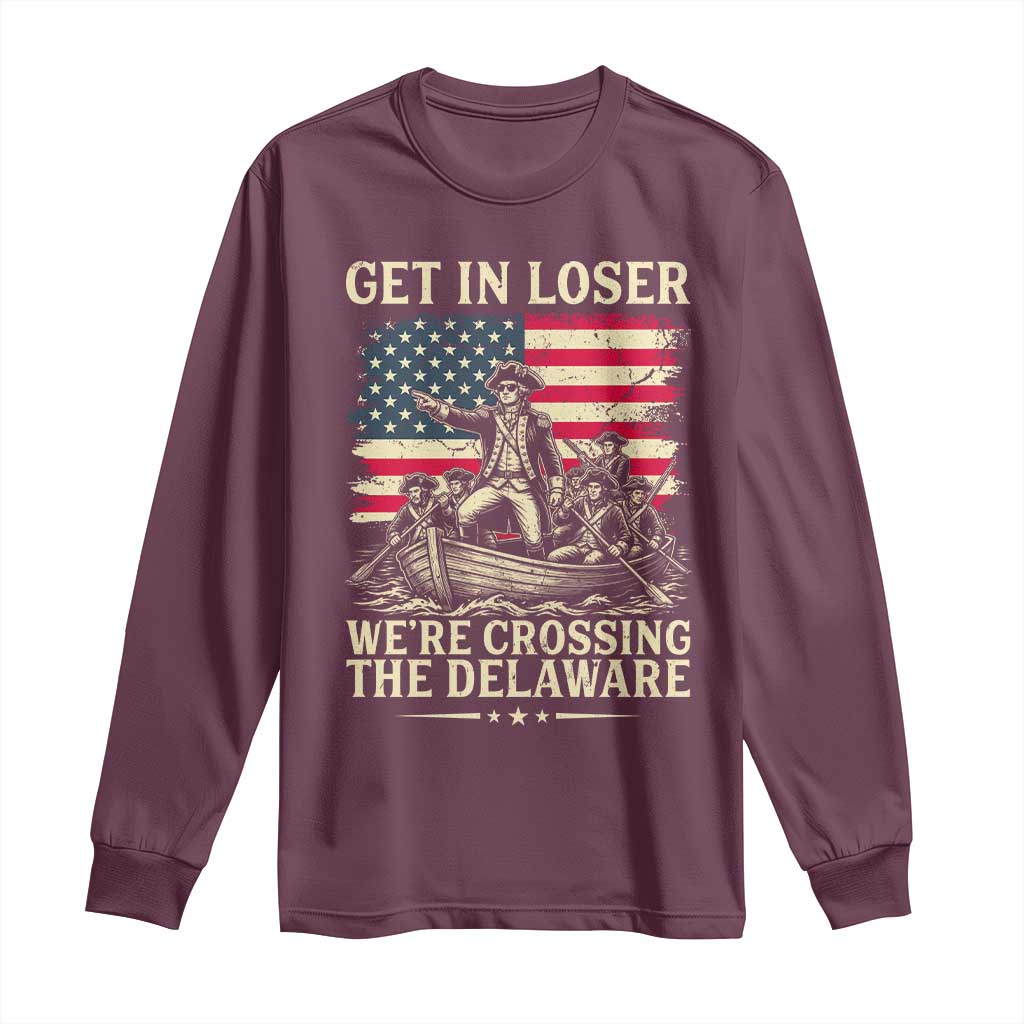 Get In Loser We're Crossing The Delaware Vintage Long Sleeve Shirt Funny George Washington American Flag Patriotic Fireworks