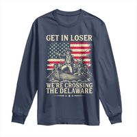 Get In Loser We're Crossing The Delaware Vintage Long Sleeve Shirt Funny George Washington American Flag Patriotic Fireworks