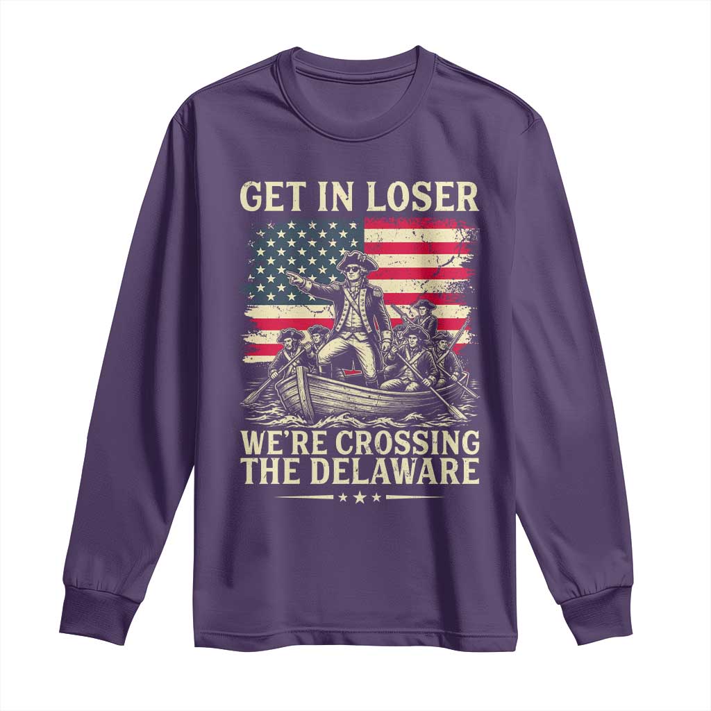 Get In Loser We're Crossing The Delaware Vintage Long Sleeve Shirt Funny George Washington American Flag Patriotic Fireworks
