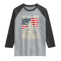 Get In Loser We're Crossing The Delaware Vintage Raglan Shirt Funny George Washington American Flag Patriotic Fireworks