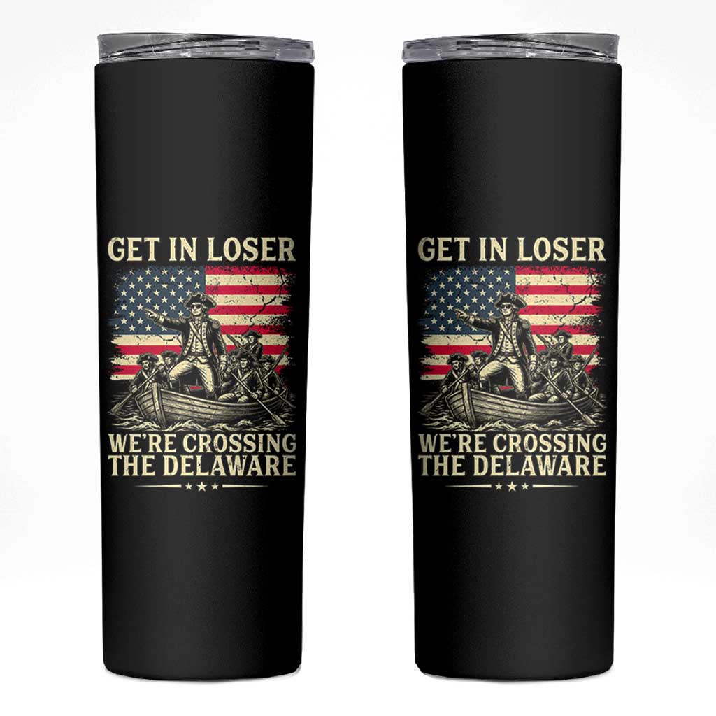 Get In Loser We're Crossing The Delaware Vintage Skinny Tumbler Funny George Washington American Flag Patriotic Fireworks
