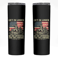 Get In Loser We're Crossing The Delaware Vintage Skinny Tumbler Funny George Washington American Flag Patriotic Fireworks