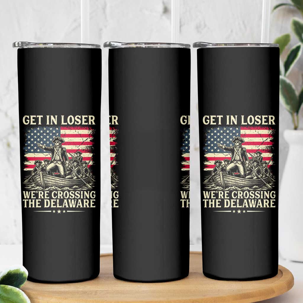 Get In Loser We're Crossing The Delaware Vintage Skinny Tumbler Funny George Washington American Flag Patriotic Fireworks