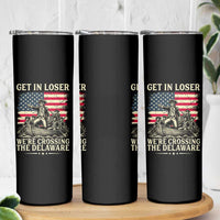 Get In Loser We're Crossing The Delaware Vintage Skinny Tumbler Funny George Washington American Flag Patriotic Fireworks