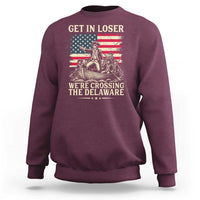 Get In Loser We're Crossing The Delaware Vintage Sweatshirt Funny George Washington American Flag Patriotic Fireworks