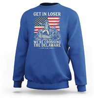 Get In Loser We're Crossing The Delaware Vintage Sweatshirt Funny George Washington American Flag Patriotic Fireworks