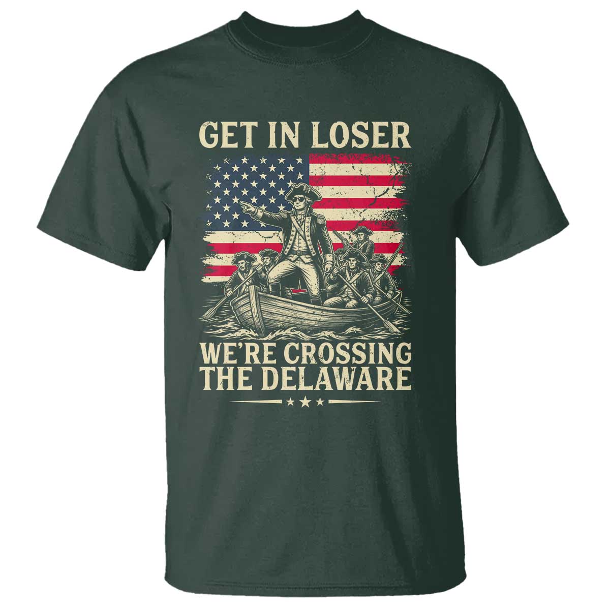 Get In Loser We're Crossing The Delaware Vintage T Shirt Funny George Washington American Flag Patriotic Fireworks