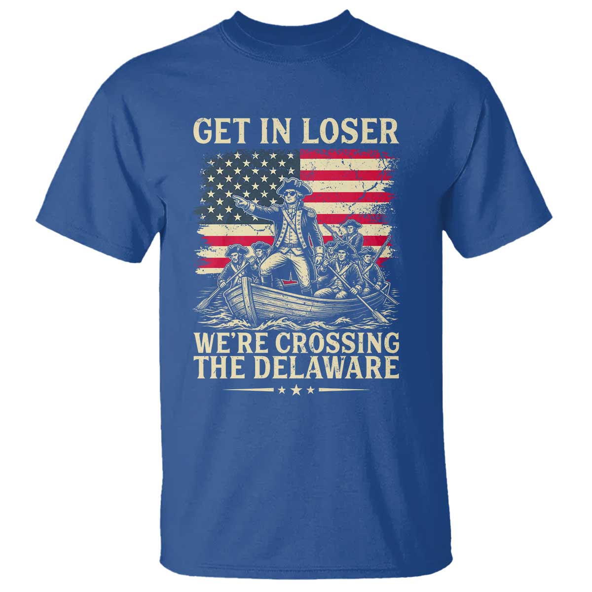 Get In Loser We're Crossing The Delaware Vintage T Shirt Funny George Washington American Flag Patriotic Fireworks