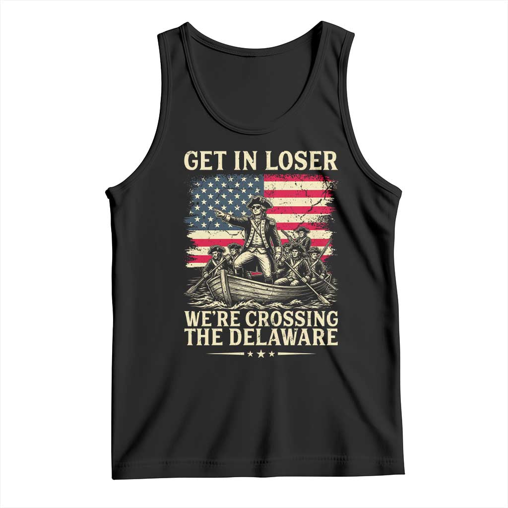 Get In Loser We're Crossing The Delaware Vintage Tank Top Funny George Washington American Flag Patriotic Fireworks