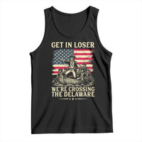 Get In Loser We're Crossing The Delaware Vintage Tank Top Funny George Washington American Flag Patriotic Fireworks