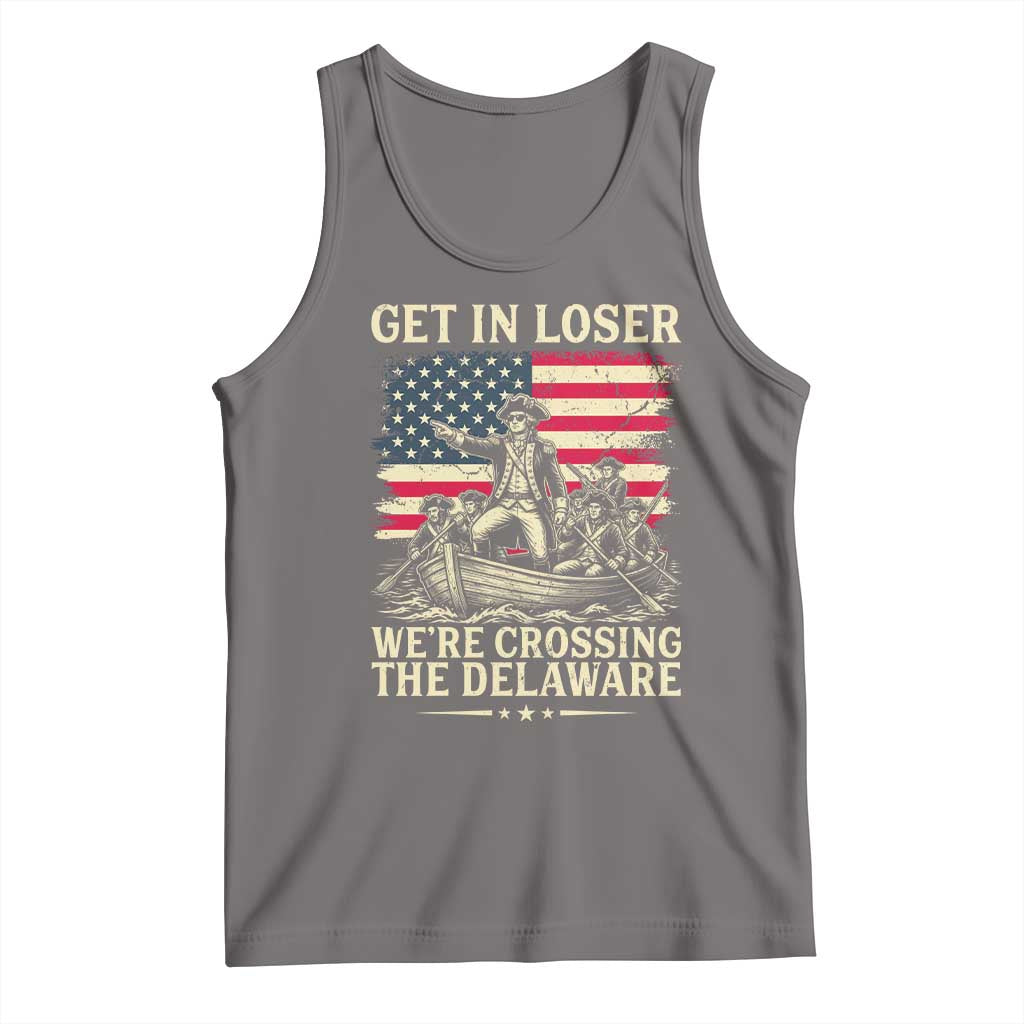 Get In Loser We're Crossing The Delaware Vintage Tank Top Funny George Washington American Flag Patriotic Fireworks