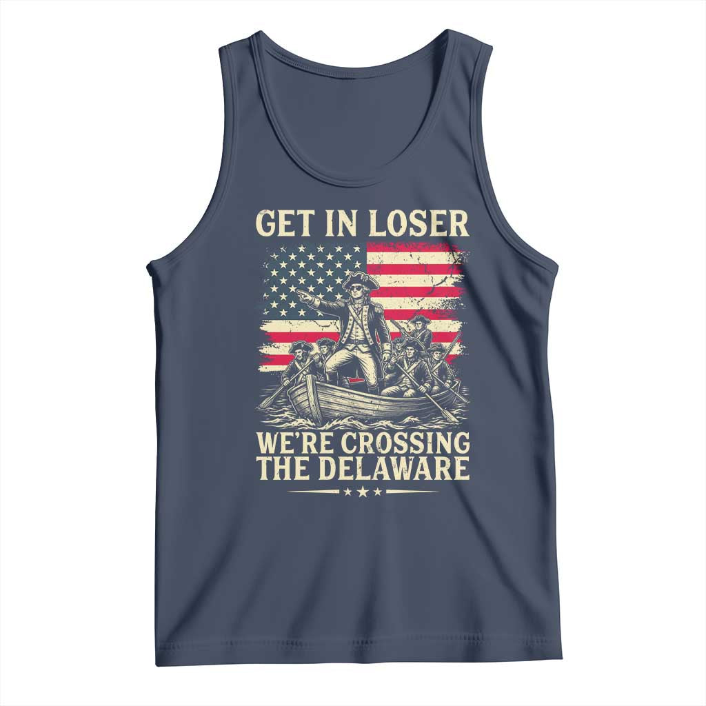 Get In Loser We're Crossing The Delaware Vintage Tank Top Funny George Washington American Flag Patriotic Fireworks