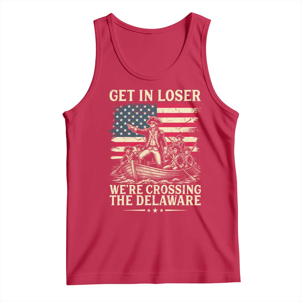 Get In Loser We're Crossing The Delaware Vintage Tank Top Funny George Washington American Flag Patriotic Fireworks