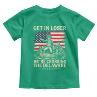 Get In Loser We're Crossing The Delaware Vintage Toddler T Shirt Funny George Washington American Flag Patriotic Fireworks