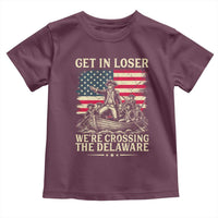 Get In Loser We're Crossing The Delaware Vintage Toddler T Shirt Funny George Washington American Flag Patriotic Fireworks