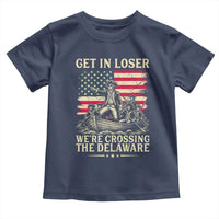 Get In Loser We're Crossing The Delaware Vintage Toddler T Shirt Funny George Washington American Flag Patriotic Fireworks