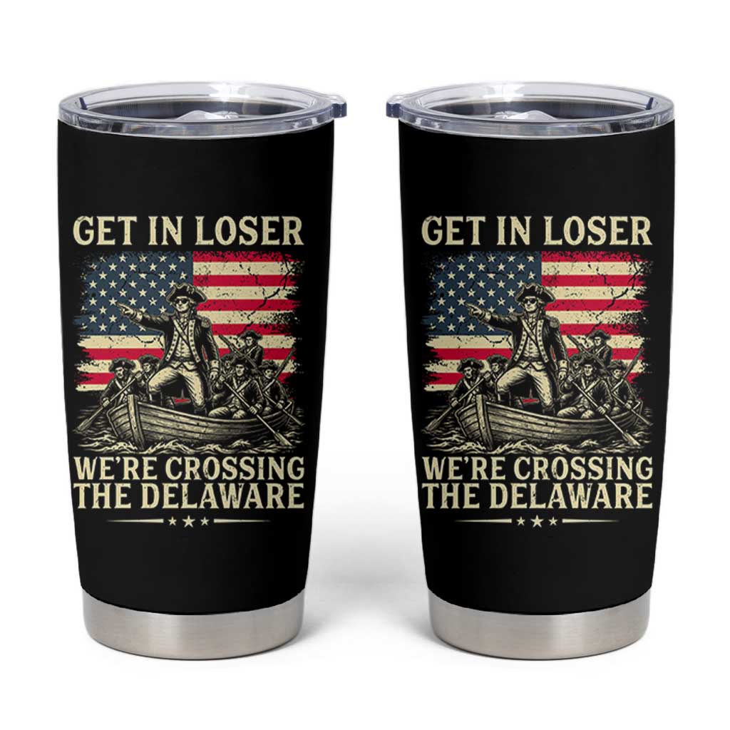 Get In Loser We're Crossing The Delaware Vintage Tumbler Cup Funny George Washington American Flag Patriotic Fireworks