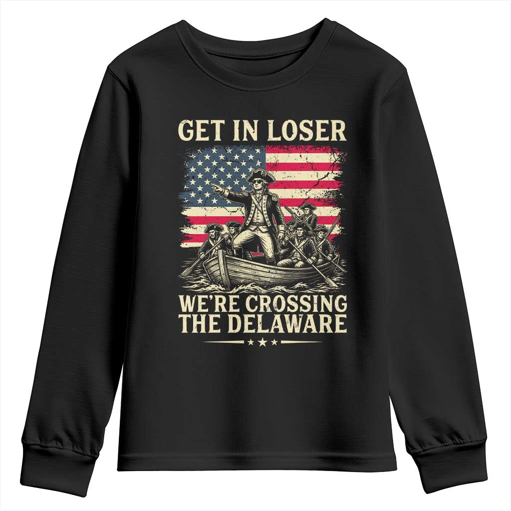 Get In Loser We're Crossing The Delaware Vintage Youth Sweatshirt Funny George Washington American Flag Patriotic Fireworks