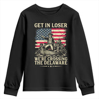 Get In Loser We're Crossing The Delaware Vintage Youth Sweatshirt Funny George Washington American Flag Patriotic Fireworks
