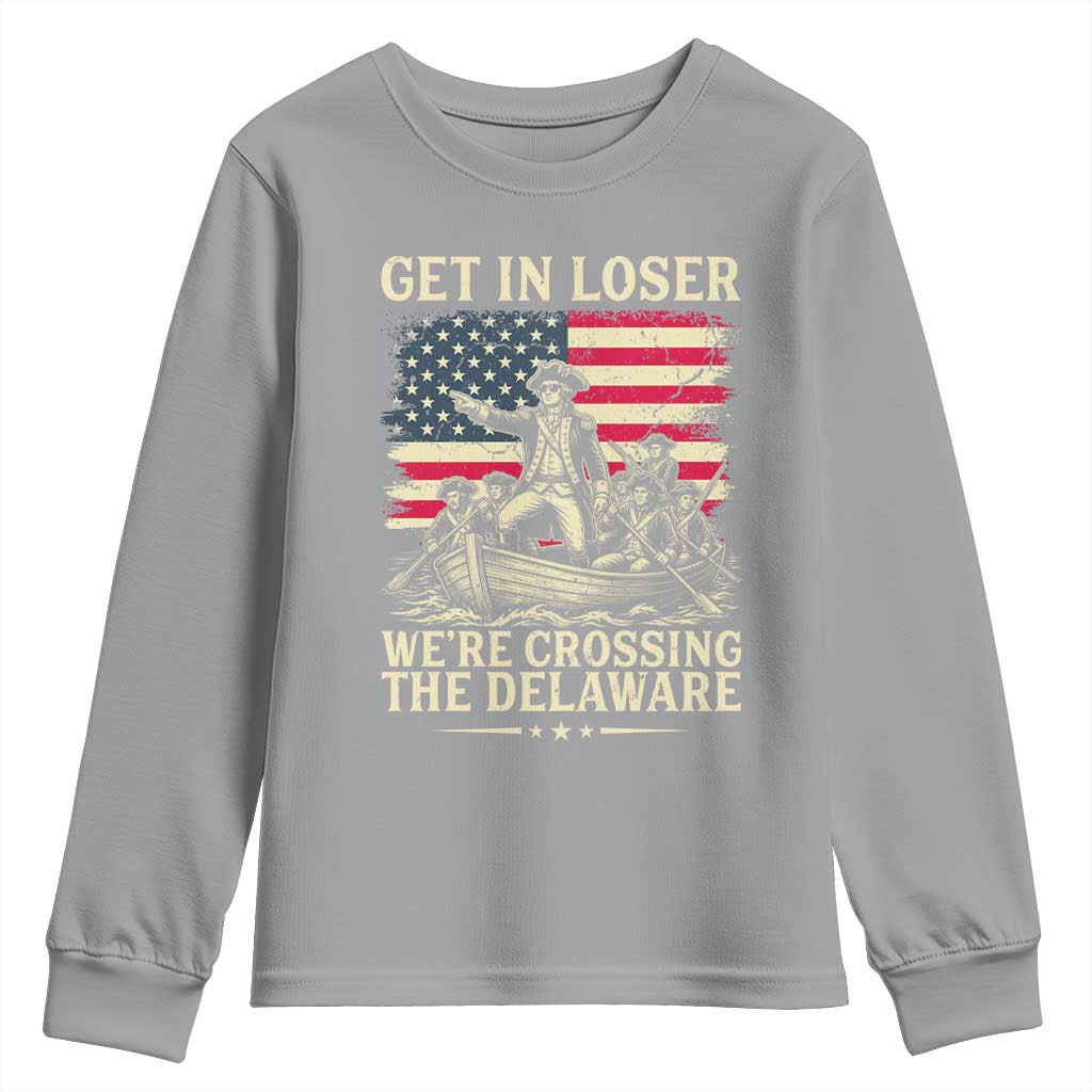 Get In Loser We're Crossing The Delaware Vintage Youth Sweatshirt Funny George Washington American Flag Patriotic Fireworks