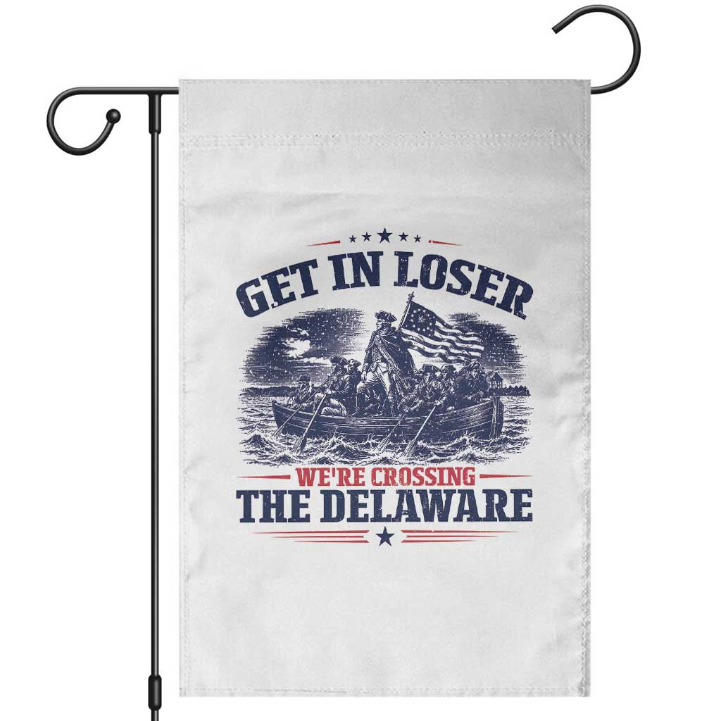 Get In Loser We're Crossing The Delaware Retro Garden Flag Distressed George Washington Boat Scene Patriotic American Revolution Humor
