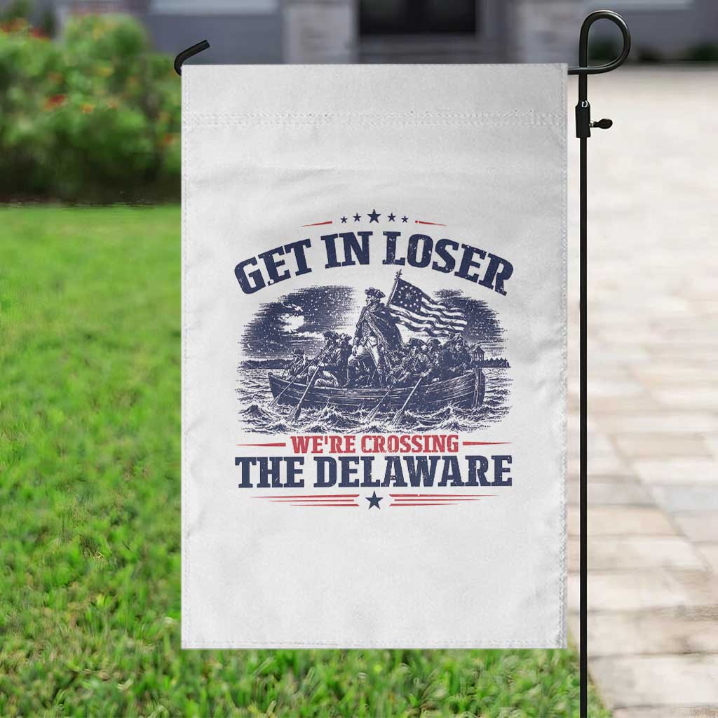 Get In Loser We're Crossing The Delaware Retro Garden Flag Distressed George Washington Boat Scene Patriotic American Revolution Humor