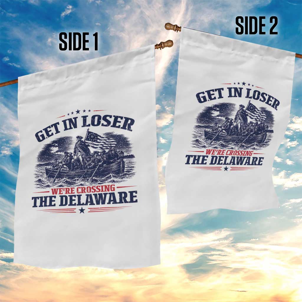 Get In Loser We're Crossing The Delaware Retro Garden Flag Distressed George Washington Boat Scene Patriotic American Revolution Humor